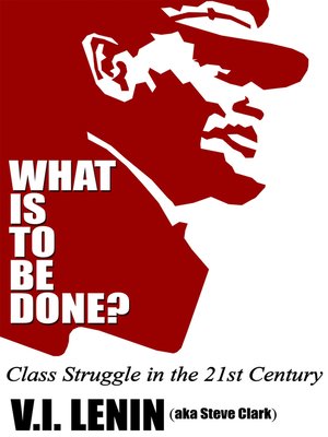 cover image of What Is to Be Done? Class Struggle in the 21st Century